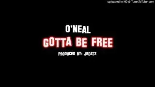 O'Neal- Gotta Be Free(prod. by JBeatz)(Clean)