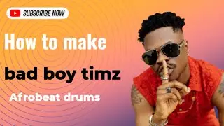How to make bad boy timz type of Afrobeat drums in 2024