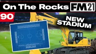 NEW STADIUM | On The Rocks | Football Manager 2021 | #90