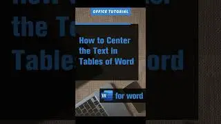 How to Center the Text in Tables of Word