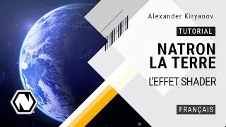 Natron. La Terre. L'Effet de shader (français)