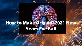 How To make Origami 2021 New years Eve Ball