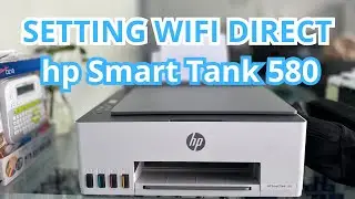 CARA SETTING WIFI DIRECT HP SMART TANK 580
