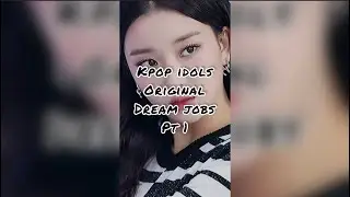 Kpop Idols Original Dream Jobs #kpop