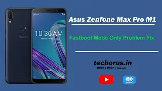 Asus Zenfone Max Pro M1 FastBoot Mode Only Problem Fix | Fully Unroot the device | Updated