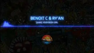Shake Your Body Girl - BENOIT & RY'AN
