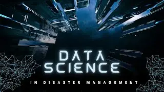 Data Science in Disaster Management: How Data Science Saves Lives?