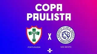 COPA PAULISTA | PORTUGUESA X SÃO BENTO | AO VIVO E COM IMAGENS - 31/08/2024