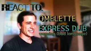 COULD NOT STOP LAUGHING! REACTING TO: OMELETTE EXPRESS DUB BY JABOODY DUBS (WARNING: BAD LANGUAGE)