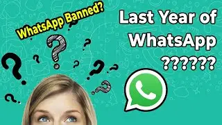 Is this the last year for WhatsApp ??? WhatsApp will banned?? 2021 Latest News