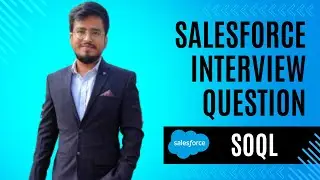 Ep - 3 | Salesforce SOQL Interview Question | Practical SOQL - Part 1