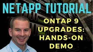 NetApp ONTAP 9 Upgrades Part 2: Upgrade Demo