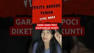 Cerita Horror Teman | Fitri Moka CHT PART 5 #shorts
