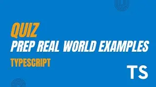 Quiz Preparation Real World Examples | Typescript