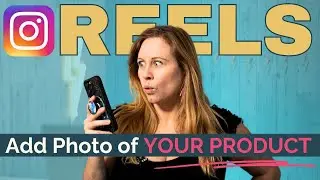 How to Add an Image of Your Product to Instagram Reel