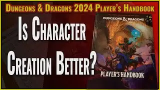 D&D 2024 Players Handbook Character Creation Is It Better?