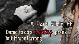 Dared to do a cheating prank on him but got punished [Bts Jimin ff] #btsffoneshot (read descrip.🙏)