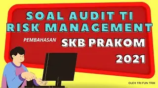 SOAL SKB PRAKOM - AUDIT TI (MANAJEMEN RESIKO)