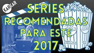SERIES RECOMENDADAS 2017 QUE NO TE PUEDES PERDER