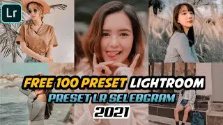 FREE 100 PRESET SELEBGRAM NO PASSWORD | PRESET LIGHTROOM TERBARU 2021