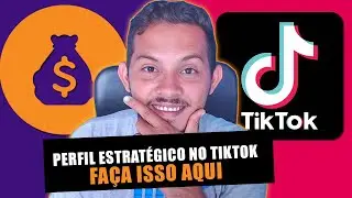 Como Criar um Perfil Estratégico no TikTok? Vender no TikTok