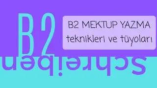 B2 Mektup yazma Teknikleri ve tüyolari