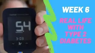 Week 6 - Real Life with Type 2 Diabetes - Manage Blood Sugars without Medications
