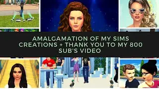 An Amalgamation of my sims creations 800 sub video