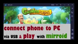 Gardenscapes: Duplicating phone's screen on PC to play via mirroid