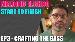 Melodic Techno Tutorial - Ep3 - Crafting the Bass