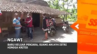NGAWI - Baru Keluar Penjara, Suami An14y4 Istri Hingga Kritis