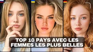 TOP 10 PAYS AVEC DE BELLES FEMMES