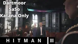 Hitman 3 Dartmoor Iridescent Katana Only SaSo No Knockouts