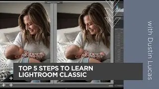 Top 5 Steps To Learn Lightroom Classic