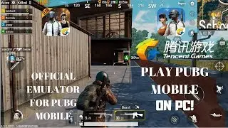 Play PUBG Mobile On Pc! Tencent's Official Emulator
