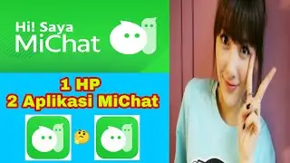 MiChat Ganda | 1 HP 2 Aplikasi MiChat