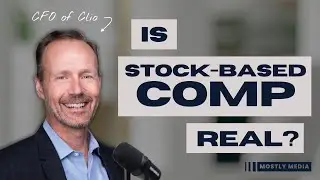 Is Stock-Based Compensation Real? A Masterclass with Clio CFO Curt Sigfstead