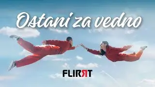 FLIRRT - Ostani za vedno (Official video)