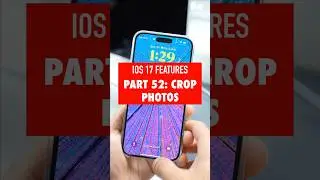 iOS 17 Features Part 52: Crop Photos 