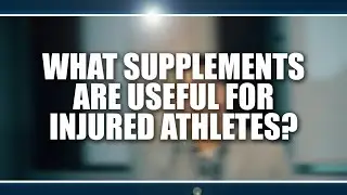 What supplements are useful for injured athletes?  Ben Wall