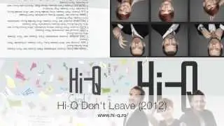 Hi-Q - Don't leave (de pe albumul Cand Zambesti 2012)