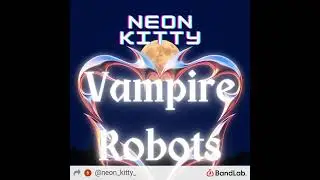 NEON KITTY Vampire Robots (music video)