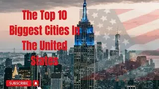 The Top 10 Biggest Cities In The United States