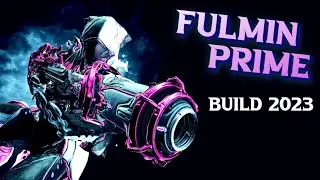 Fulmin Prime Build 2023 | Warframe Builds | 