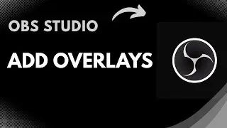 How to Add Overlays in OBS Studio | Customize Stream Layouts for Twitch & YouTube (2025 Tutorial)