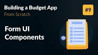 Form Components 👨‍💻 Develop an App from Scratch (Part 9)
