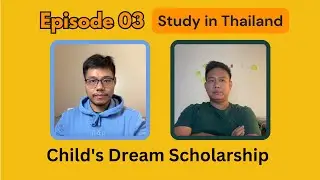 Episode 03-Study in Thailand: Exploring Thammasat University with a Child's Dream Scholarship Winner