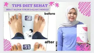 TIPS DIET SEHAT || BERAT BADAN TURUN DALAM 2 MINGGU
