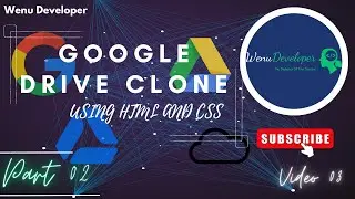 | Create a Google Drive Clone using HTML and CSS | Wenu Developer | Part 02 | CSS Code | Video 03 |