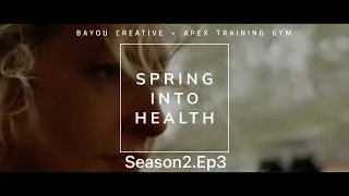 Spring Into Health | Season 2 Ep 3